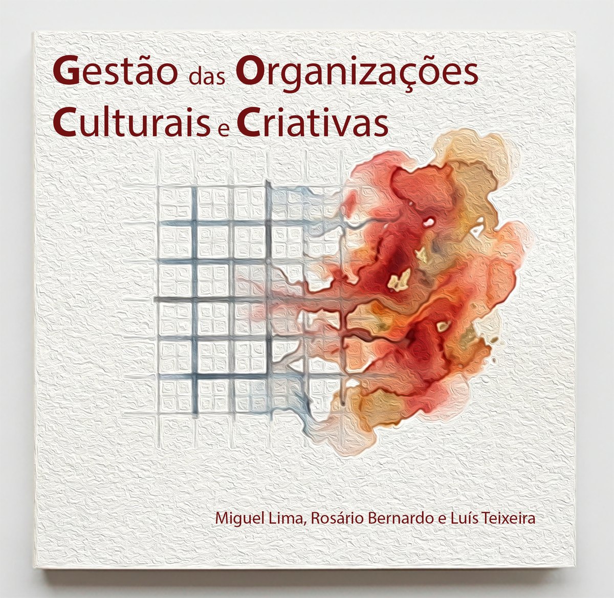 Capa do livro Gestão das Organizações Culturais e Criativas, de Miguel Lima, Rosário Bernardo e Luís Teixeira